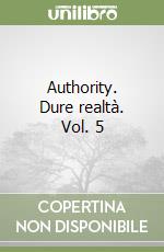 Authority. Dure realtà. Vol. 5