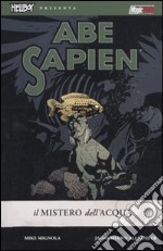 Il mistero dell'acqua. Abe Sapien. Vol. 1 libro