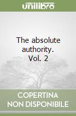 The absolute authority. Vol. 2 libro