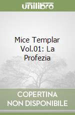 Mice Templar Vol.01: La Profezia libro