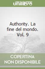 Authority. La fine del mondo. Vol. 9