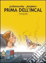 Prima dell'Incal. L'integrale libro