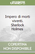 Impero di morti viventi. Sherlock Holmes libro