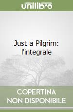 Just a Pilgrim: l'integrale libro