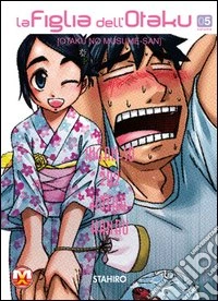 La figlia dell'Otaku. Vol. 5 libro