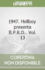 1947. Hellboy presenta B.P.R.D.. Vol. 13 libro