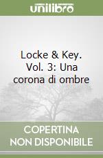 Locke & Key. Vol. 3: Una corona di ombre libro