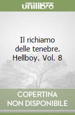 Il richiamo delle tenebre. Hellboy. Vol. 8 libro