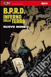 B.P.R.D. Inferno sulla Terra. Vol. 1: Nuovo mondo libro