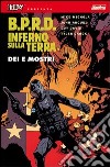 B.P.R.D. Inferno sulla Terra. Vol. 2: Dei e mostri libro