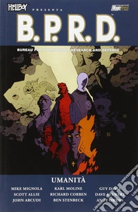 Umanità. Hellboy presenta B.P.R.D. Vol. 15 libro