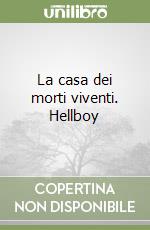 La casa dei morti viventi. Hellboy libro