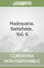 Madrepatria. Battlefields. Vol. 6