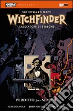 Perduto per sempre. Hellboy presenta Witchfinder. Vol. 2 libro