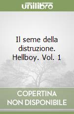 Il seme della distruzione. Hellboy. Vol. 1 libro