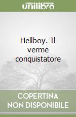 Hellboy. Il verme conquistatore