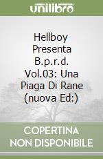 Hellboy Presenta B.p.r.d. Vol.03: Una Piaga Di Rane (nuova Ed:) libro