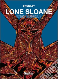 Lone Sloane. L'integrale