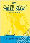 Mille navi. L'età del bronzo. Vol. 1 libro