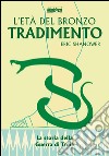 Tradimento. L'età del bronzo. Vol. 3 libro