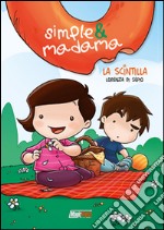 La scintilla. Simple & Madama libro