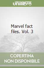 Marvel fact files. Vol. 3
