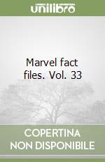 Marvel fact files. Vol. 33
