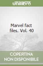 Marvel fact files. Vol. 40