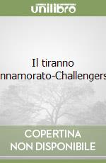 Il tiranno innamorato-Challengers libro