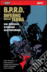 B.P.R.D. Inferno sulla terra. Vol. 7: Un freddo giorno all'inferno libro