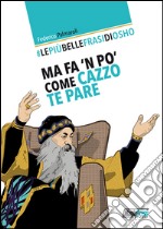 Le più belle frasi di Osho. Ma fa 'n po' come cazzo te pare libro