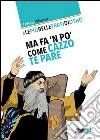 Le più belle frasi di Osho. Ma fa 'n po' come cazzo te pare libro