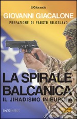 La spirale balcanica. Il jihadismo in Europa