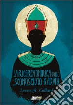 La ricerca onirica dello sconosciuto Kadath libro