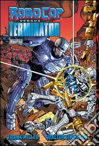 Frank Miller Robocop versus Terminator libro