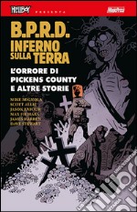 B.P.R.D. Inferno sulla Terra. Vol. 5: L' orrore di Pickens Country e altre storie libro