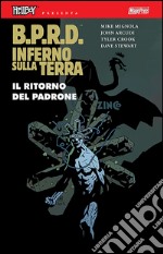 B.P.R.D. Inferno sulla Terra. Vol. 6: Il ritorno del padrone libro