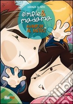 Avventure al metrò. Simple & Madama special libro