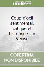 Coup-d'oeil sentimental, critique et historique sur Venise