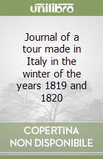 Journal of a tour made in Italy in the winter of the years 1819 and 1820 libro