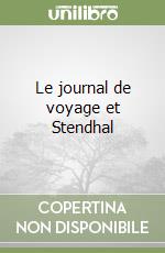 Le journal de voyage et Stendhal