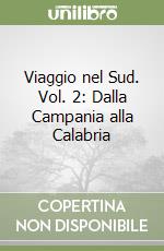 Viaggio nel Sud. Vol. 2: Dalla Campania alla Calabria libro