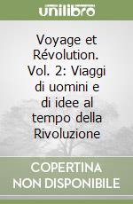 Voyage et Révolution. Vol. 2: Viaggi di uomini e di idee al tempo della Rivoluzione libro