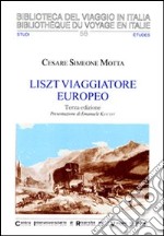 Liszt viaggiatore europeo. Il soggiorno svizzero e italiano di Franz Liszt e Marie d'Agoult (1835-1839). Ediz. illustrata