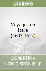 Voyages en Italie (1603-1612) libro