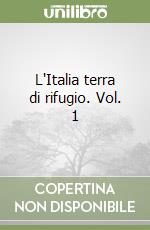 L'Italia terra di rifugio. Vol. 1 libro