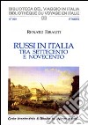 Russi in Italia tra Settecento e Novecento libro di Risaliti Renato