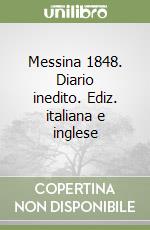 Messina 1848. Diario inedito. Ediz. italiana e inglese