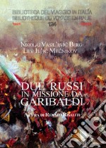 Due russi in missione da Garibaldi