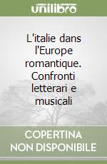 L'italie dans l'Europe romantique. Confronti letterari e musicali libro